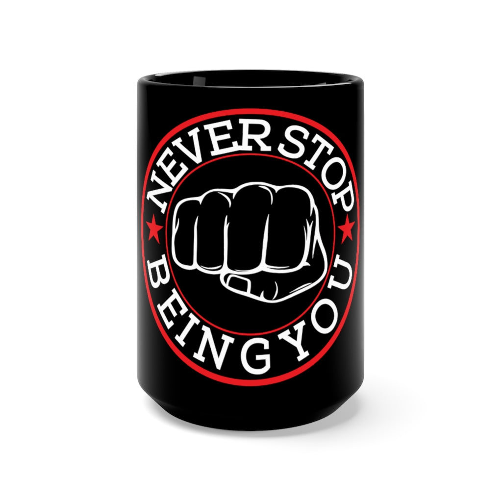 Never Stop Being You Black Mug 15oz